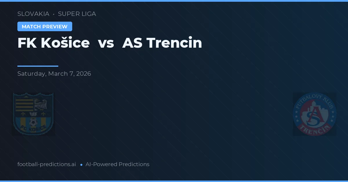 FK Košice vs AS Trenčín — pronostic și avancronică meci