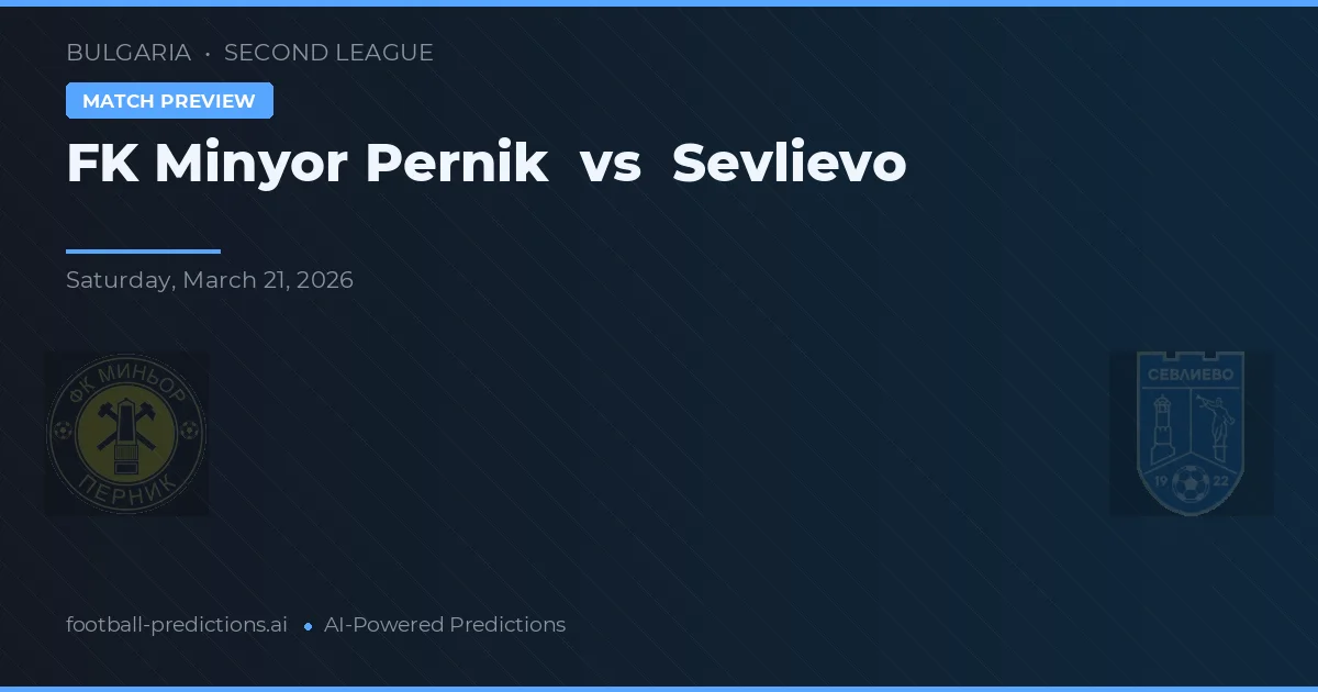 FK Minyor Pernik vs Sevlievo — pronostic și avancronică meci