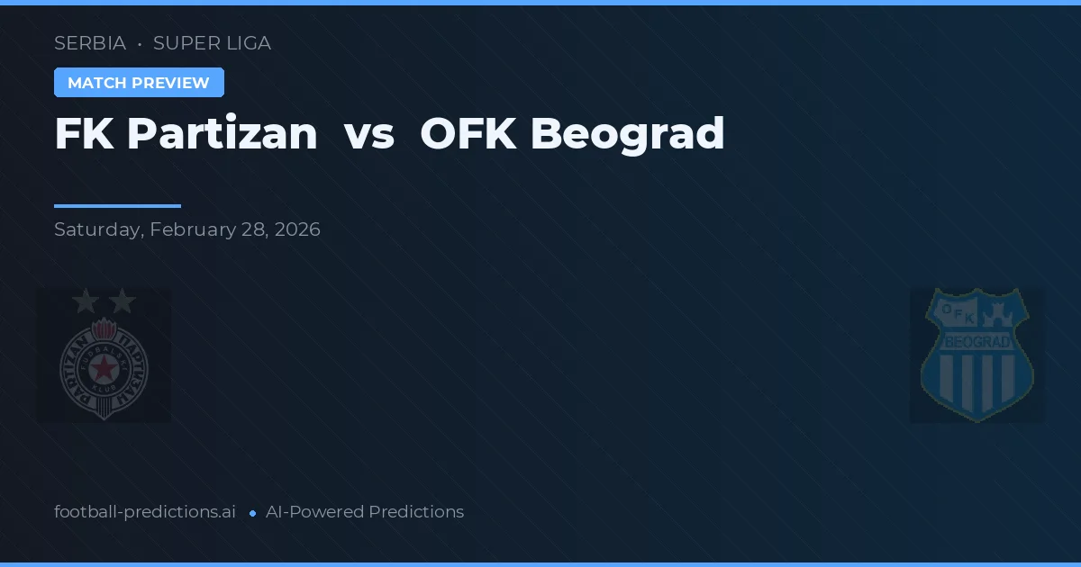 FK Partizan vs OFK Belgrad — pronostic și avancronică meci