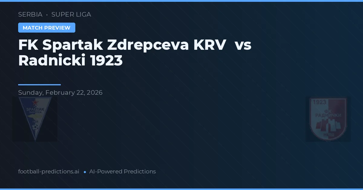 FK Spartak Zrenjanin vs Radnički 1923 — pronostic și avancronică meci