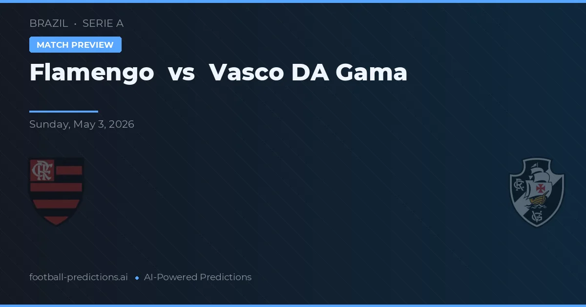 Flamengo vs Vasco da Gama — pronostic și avancronică meci