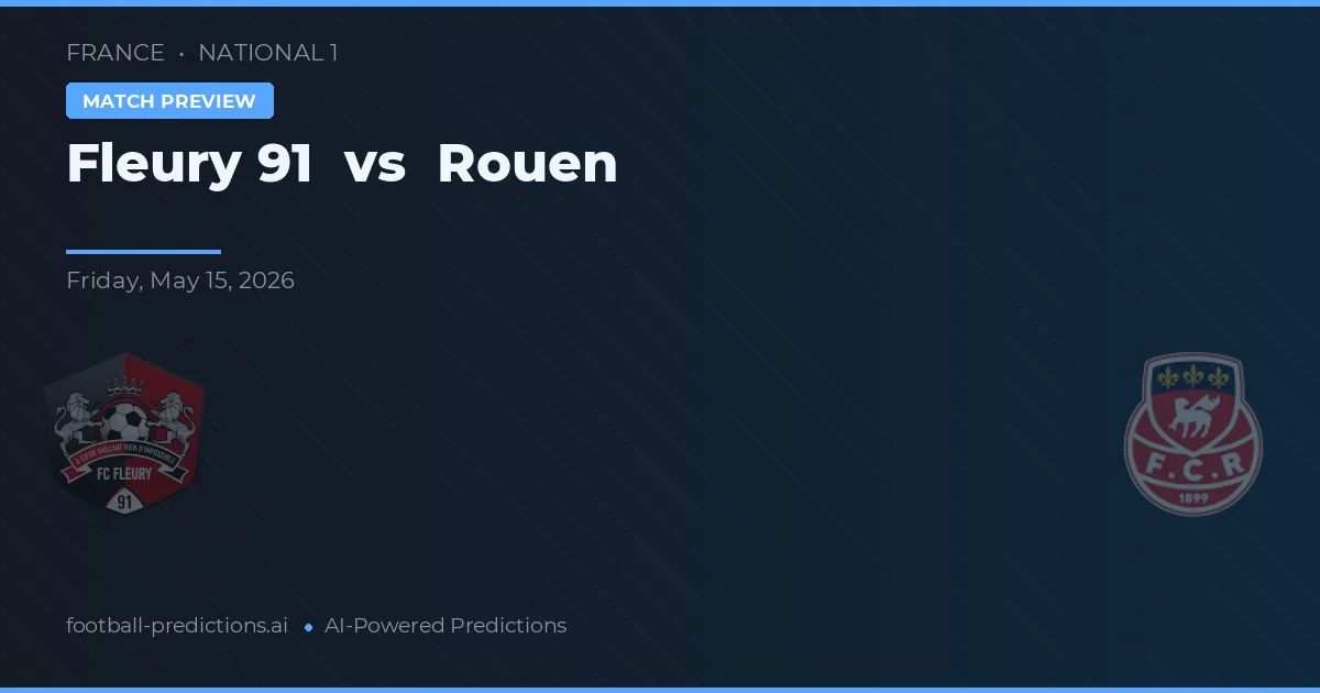 Fleury 91 vs Rouen — pronostic și avancronică meci