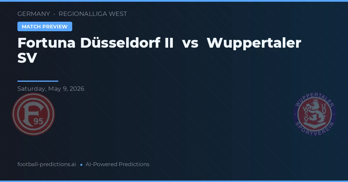 Fortuna Düsseldorf II vs Wuppertaler SV — pronostic și avancronică meci