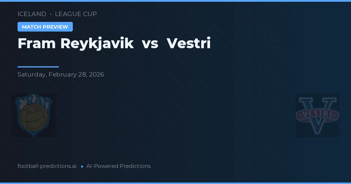 Fram Reykjavik vs Vestri — pronostic și avancronică meci