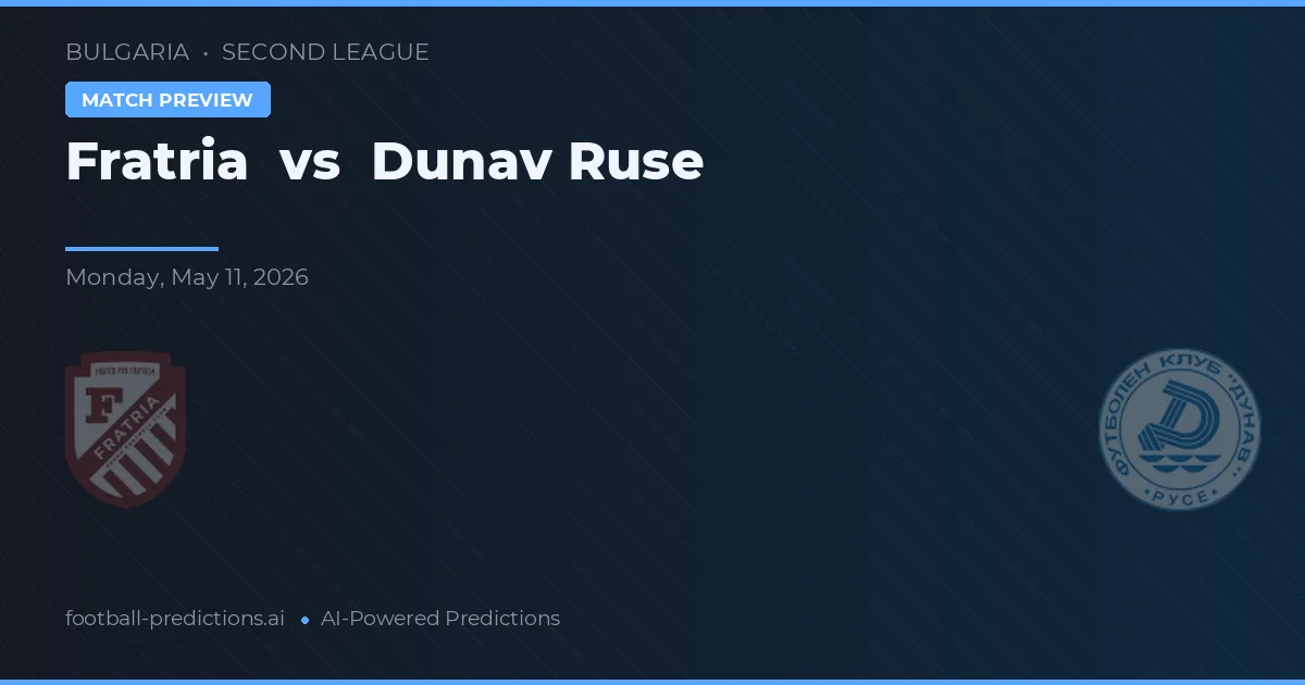 Fratria vs Dunărea Ruse — pronostic și avancronică meci