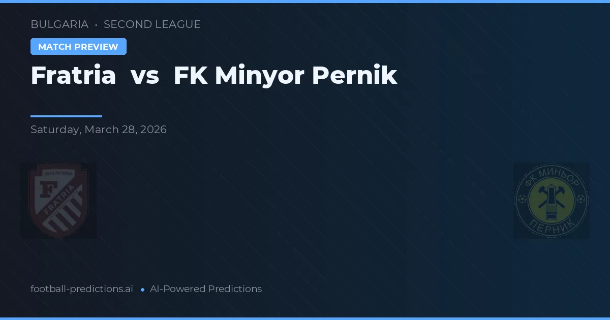 Fratria vs FK Minyor Pernik — pronostic și avancronică meci