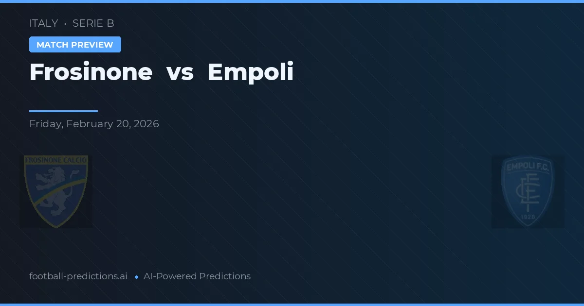 Frosinone vs Empoli — pronostic și avancronică meci