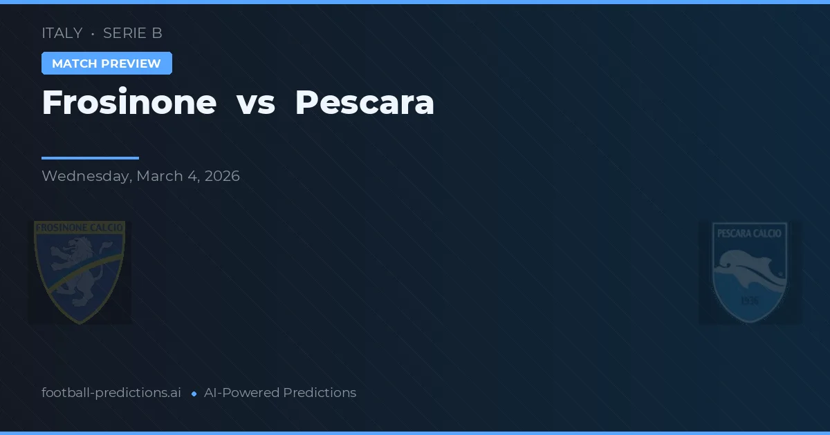 Frosinone vs Pescara — pronostic și avancronică meci