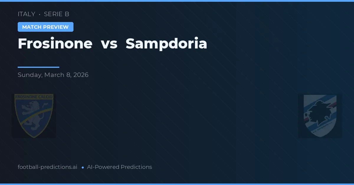 Frosinone vs Sampdoria — pronostic și avancronică meci