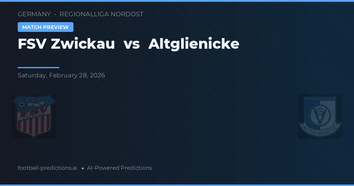 FSV Zwickau vs Altglienicke — pronostic și avancronică meci