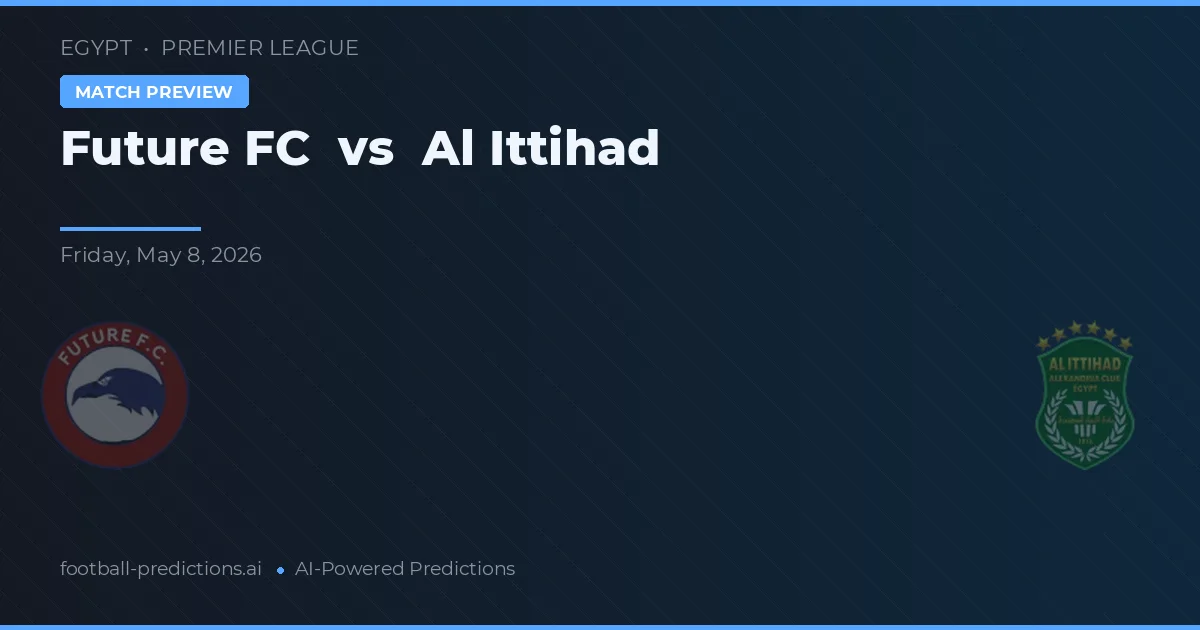 Future FC vs Al Ittihad — pronostic și avancronică meci