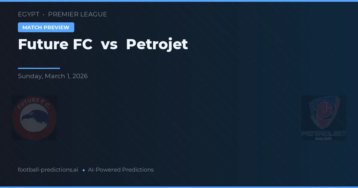 Future FC vs Petrojet — pronostic și avancronică meci
