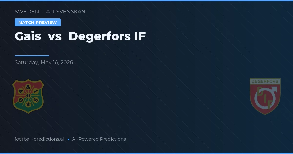 Gais vs Degerfors IF — pronostic și avancronică meci