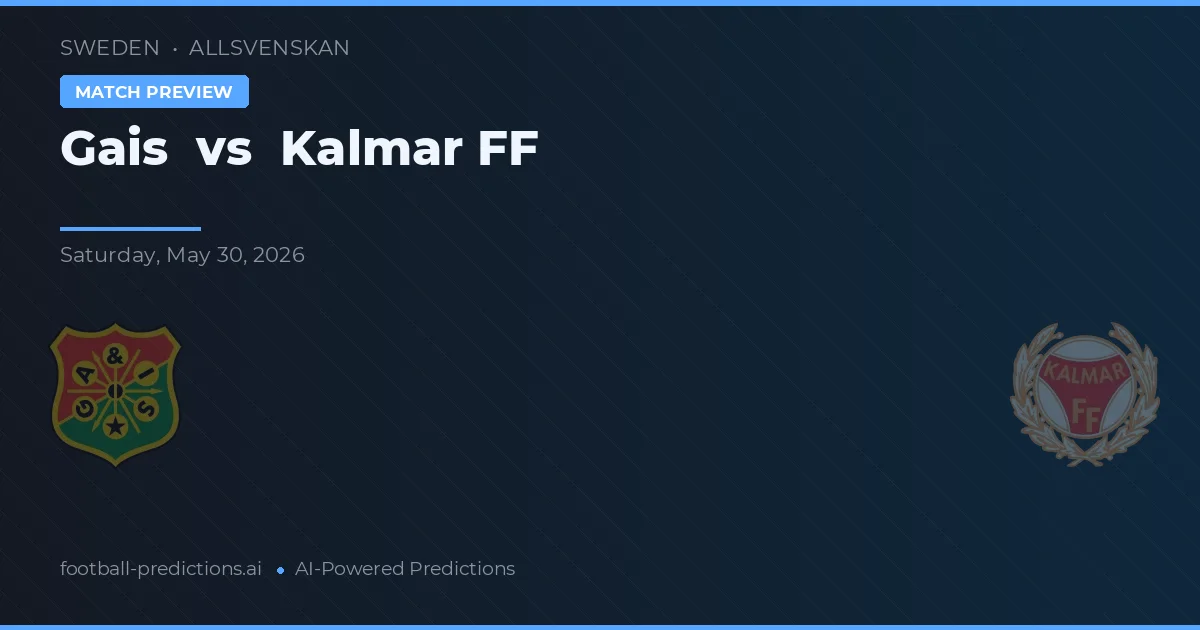 Gais vs Kalmar FF — pronostic și avancronică meci