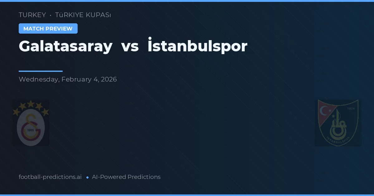 Galatasaray vs İstanbulspor — pronostic și avancronică meci