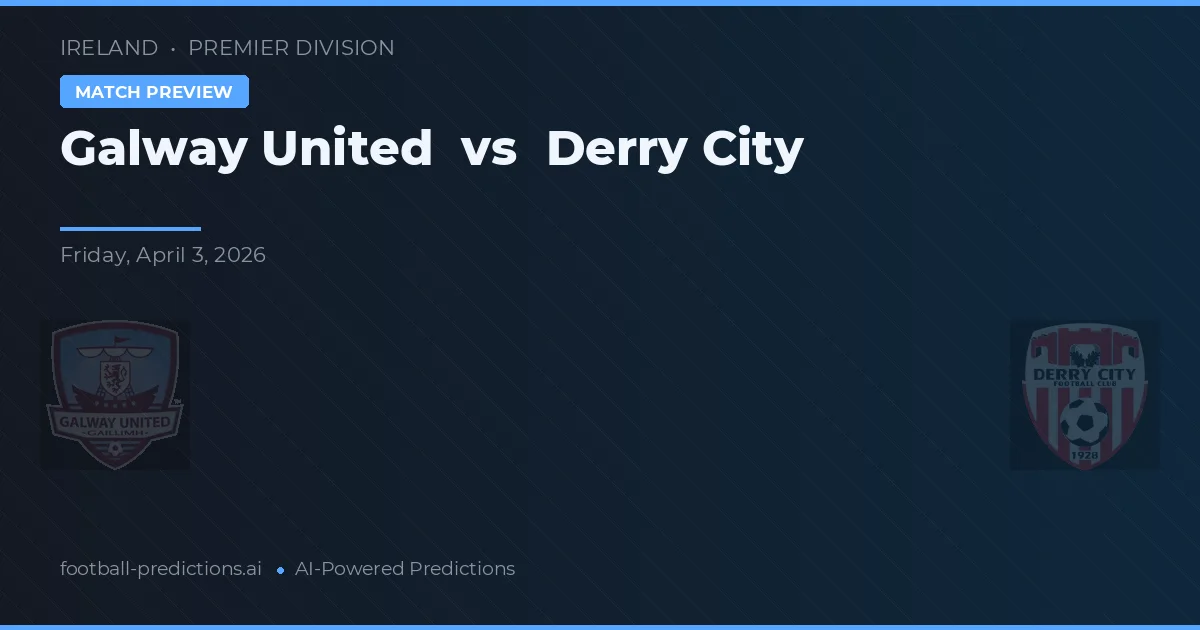 Galway United vs Derry City — pronostic și avancronică meci