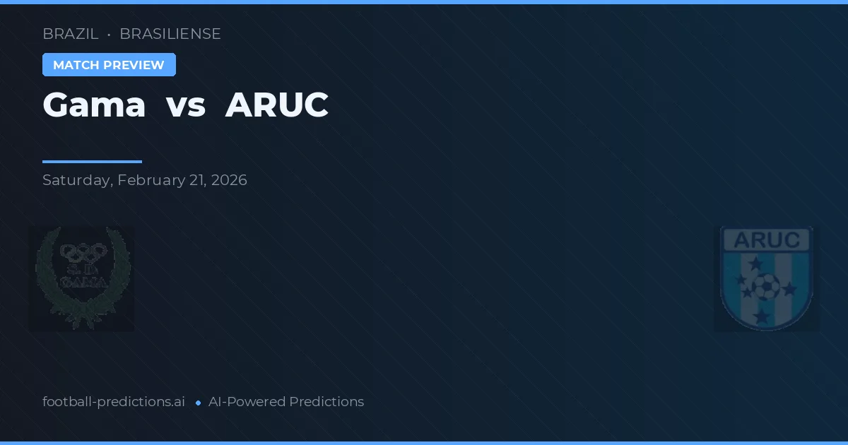 Gama vs ARUC — pronostic și avancronică meci