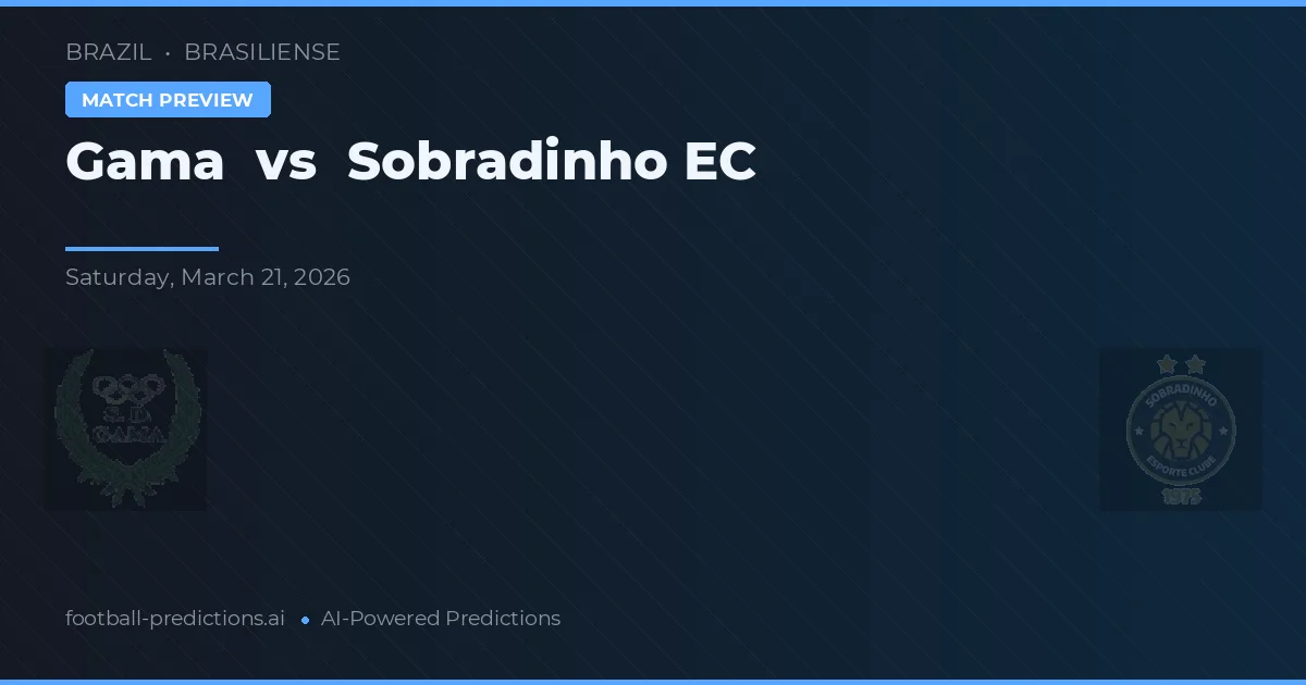 Gama vs Sobradinho EC — pronostic și avancronică meci