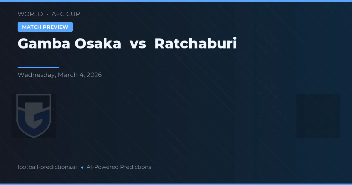 Gamba Osaka vs Ratchaburi — pronostic și avancronică meci