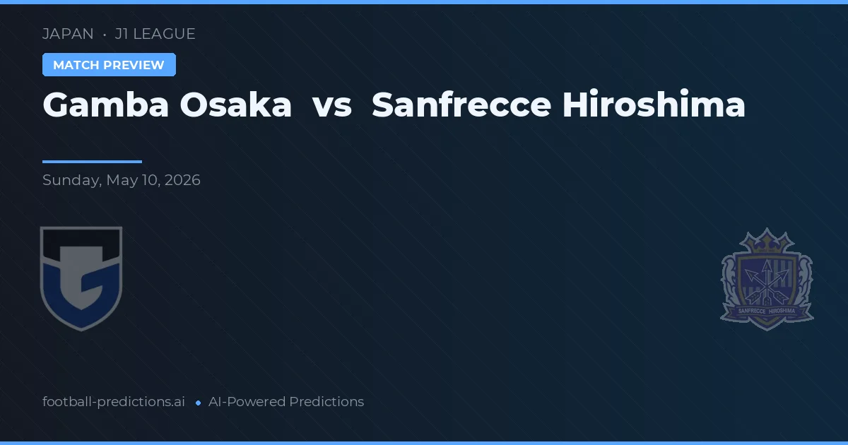 Gamba Osaka vs Sanfrecce Hiroshima — pronostic și avancronică meci