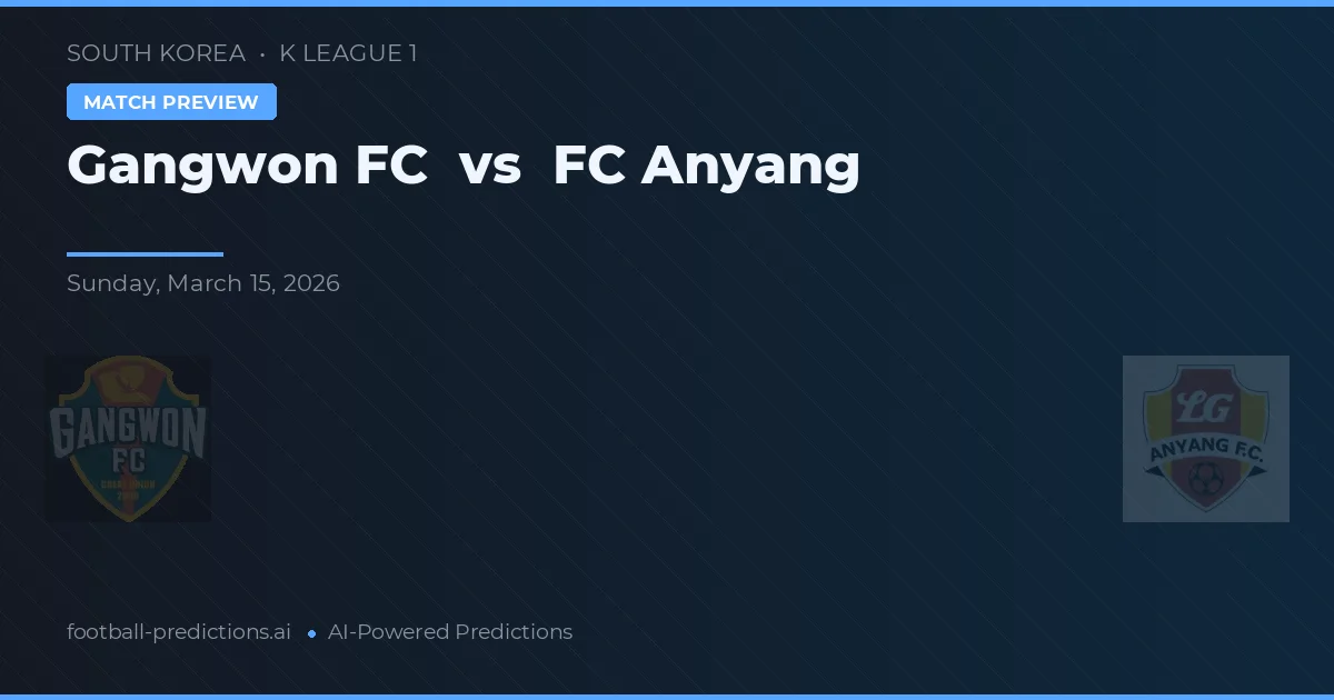 Gangwon FC vs FC Anyang — pronostic și avancronică meci
