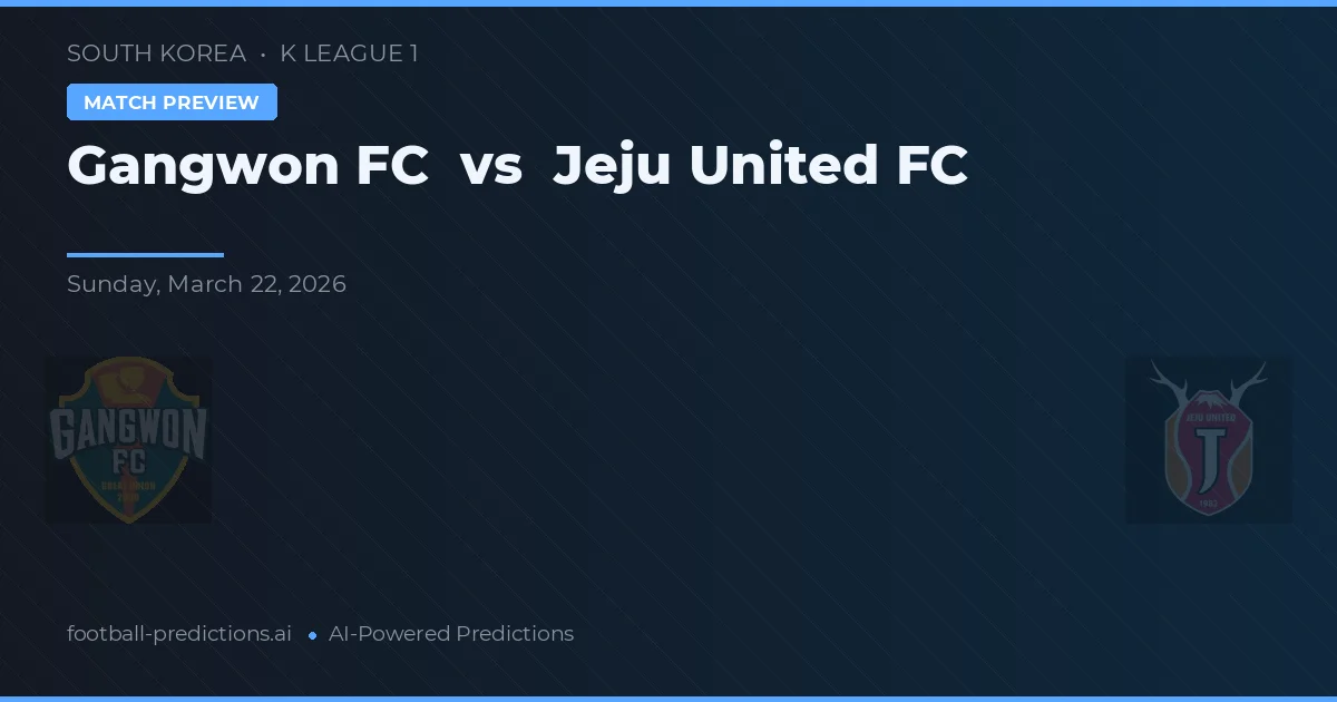 Gangwon FC vs Jeju United FC — pronostic și avancronică meci