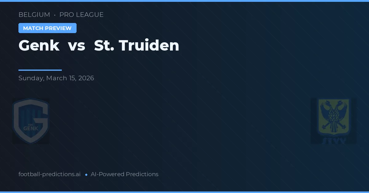 Genk vs St. Truiden — pronostic și avancronică meci