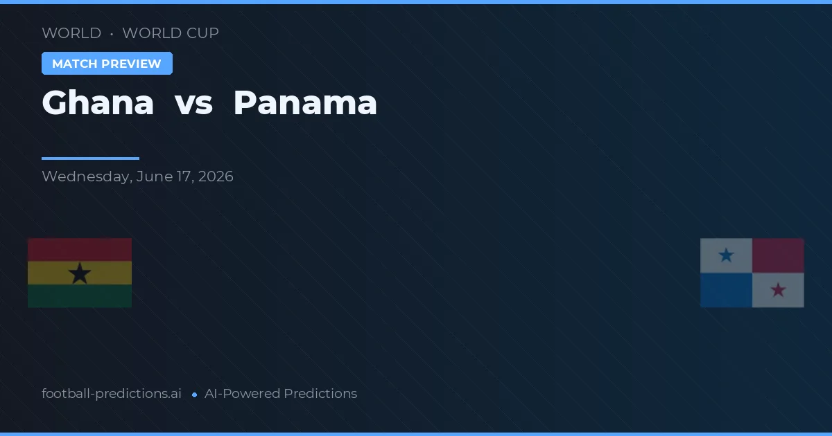 Ghana vs Panama — pronostic și avancronică meci
