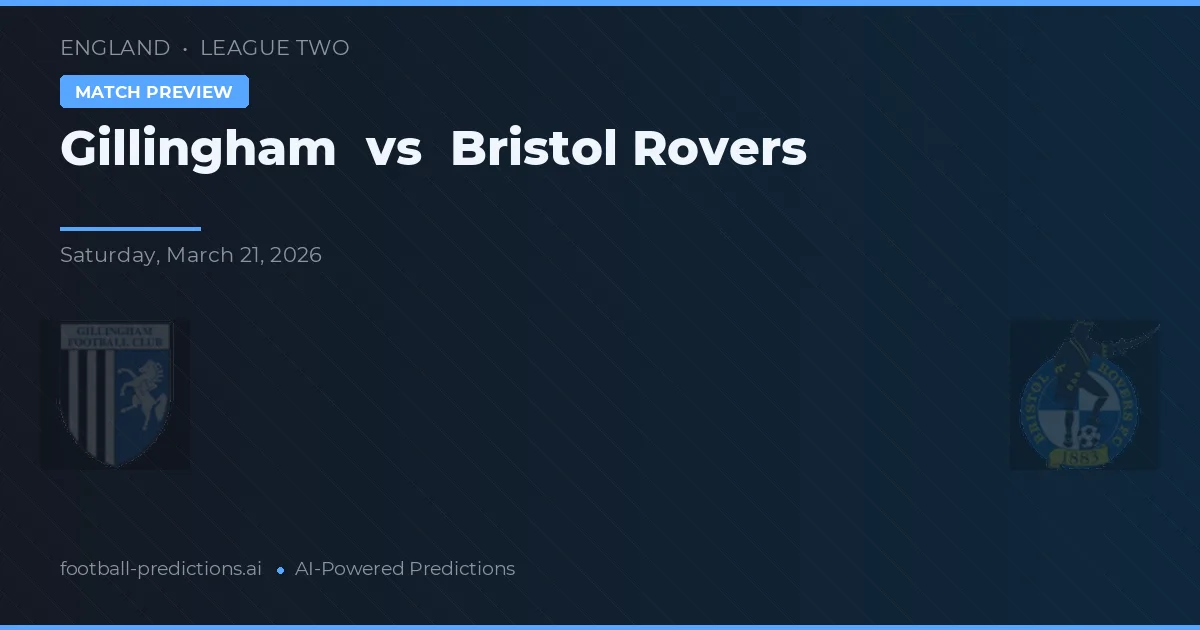 Gillingham vs Bristol Rovers — pronostic și avancronică meci