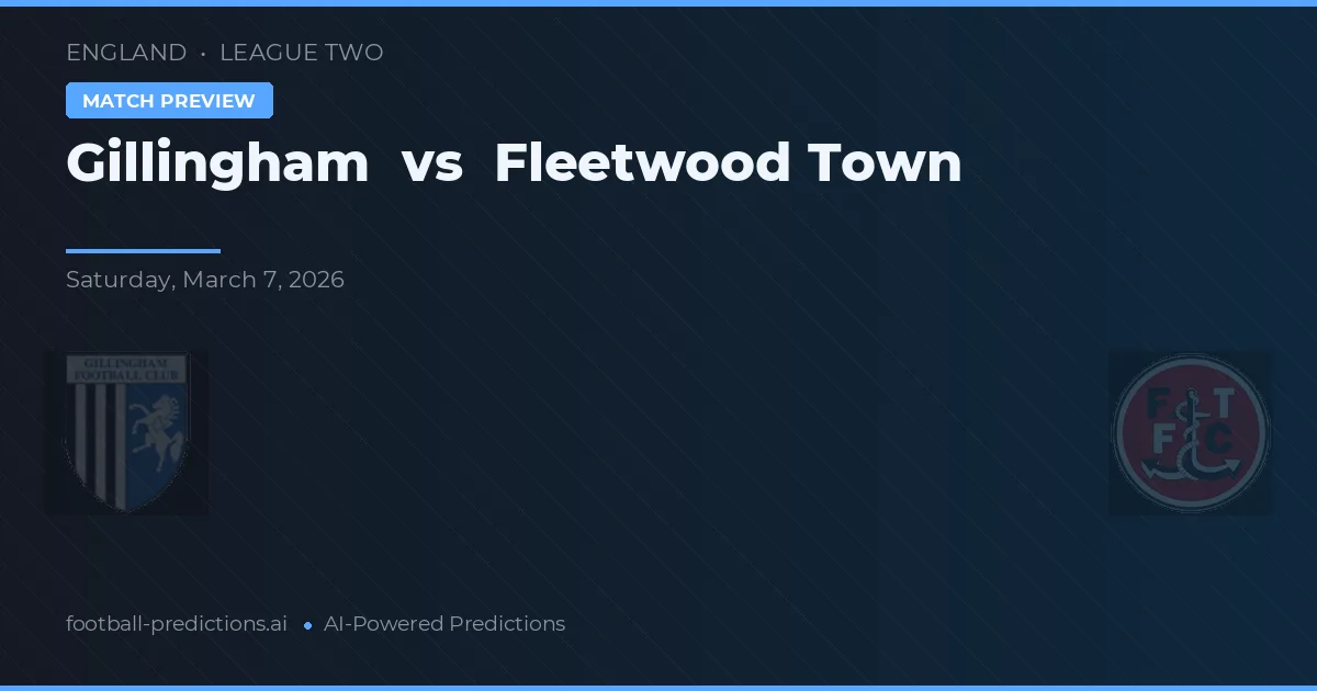 Gillingham vs Fleetwood Town — pronostic și avancronică meci
