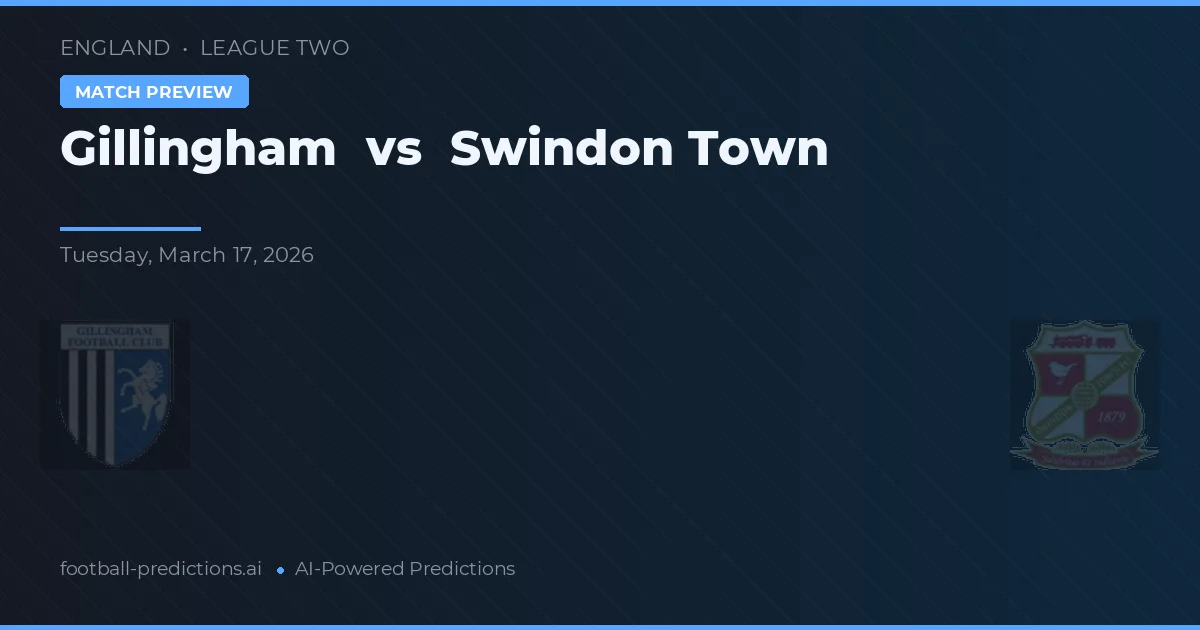 Gillingham vs Swindon Town — pronostic și avancronică meci