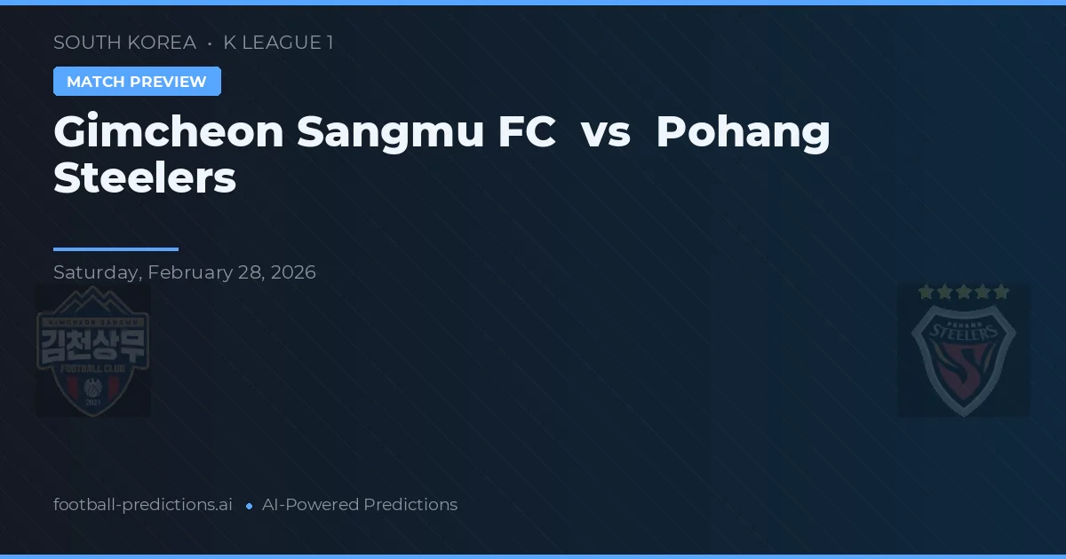 Gimcheon Sangmu FC vs Pohang Steelers — pronostic și avancronică meci