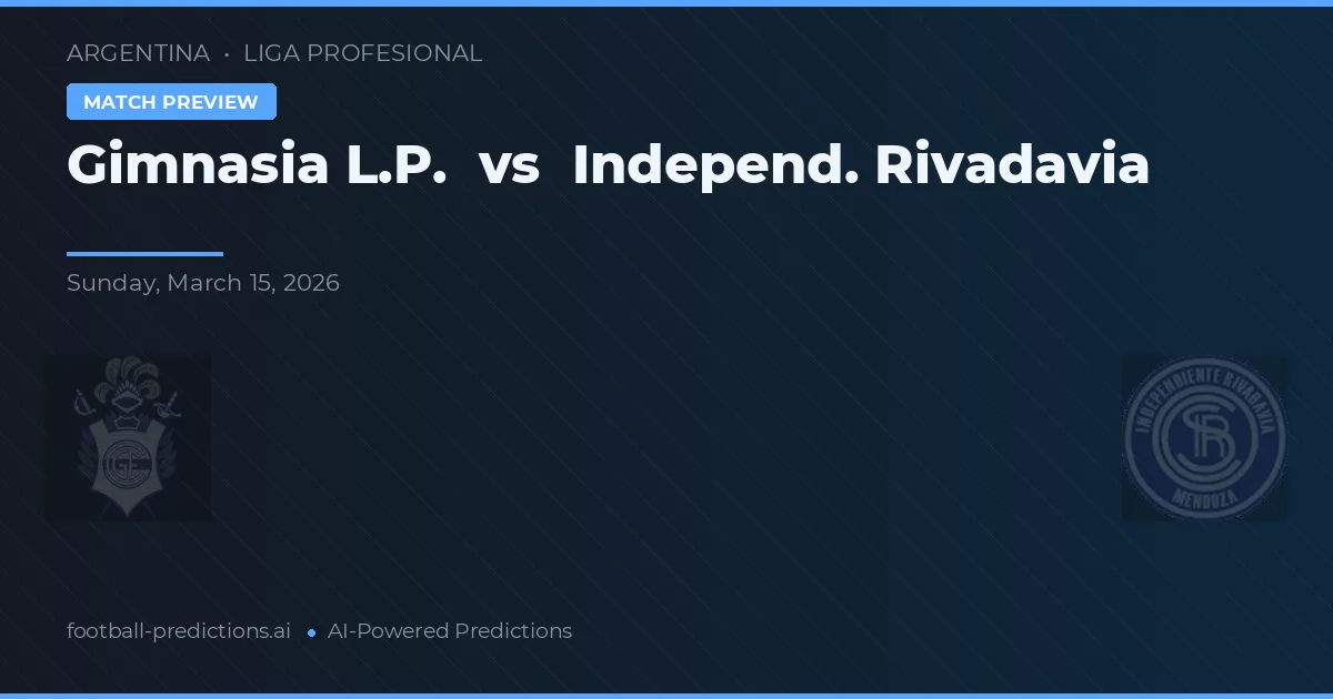 Gimnasia La Plata vs Independiente Rivadavia — pronostic și avancronică meci