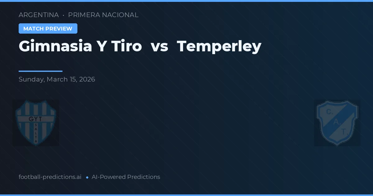 Gimnasia y Tiro vs Temperley — pronostic și avancronică meci