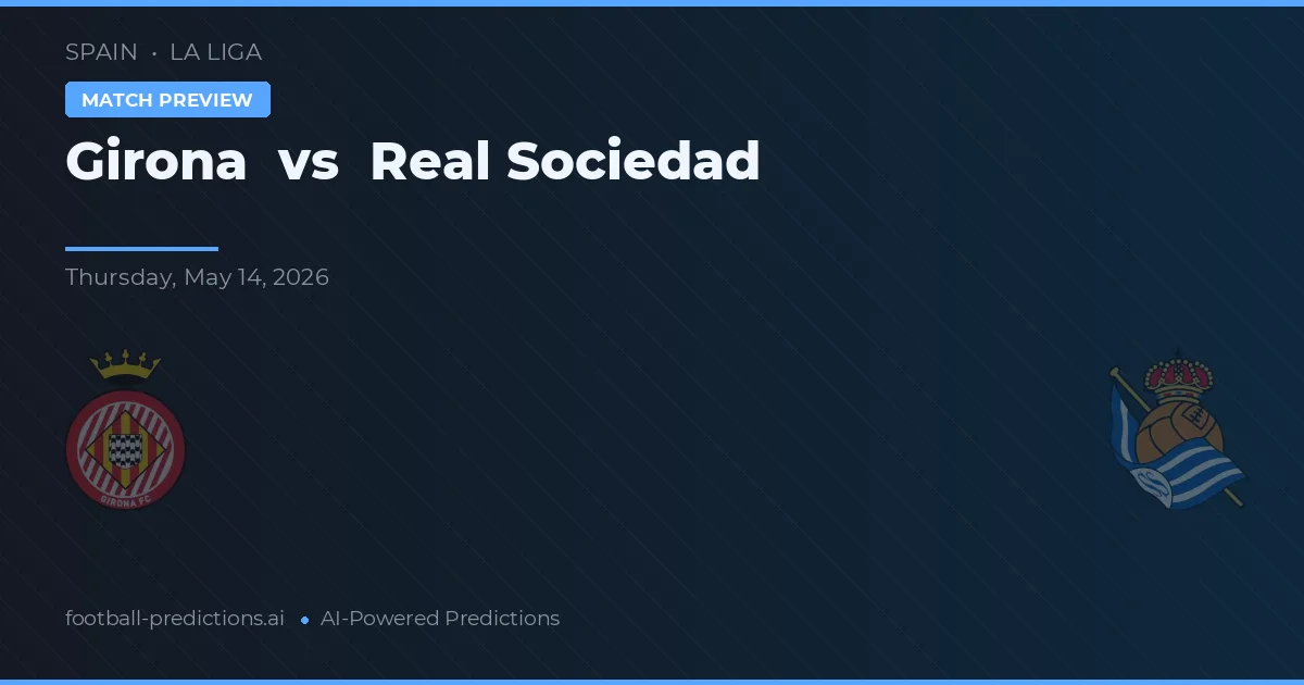 Girona vs Real Sociedad — pronostic și avancronică meci