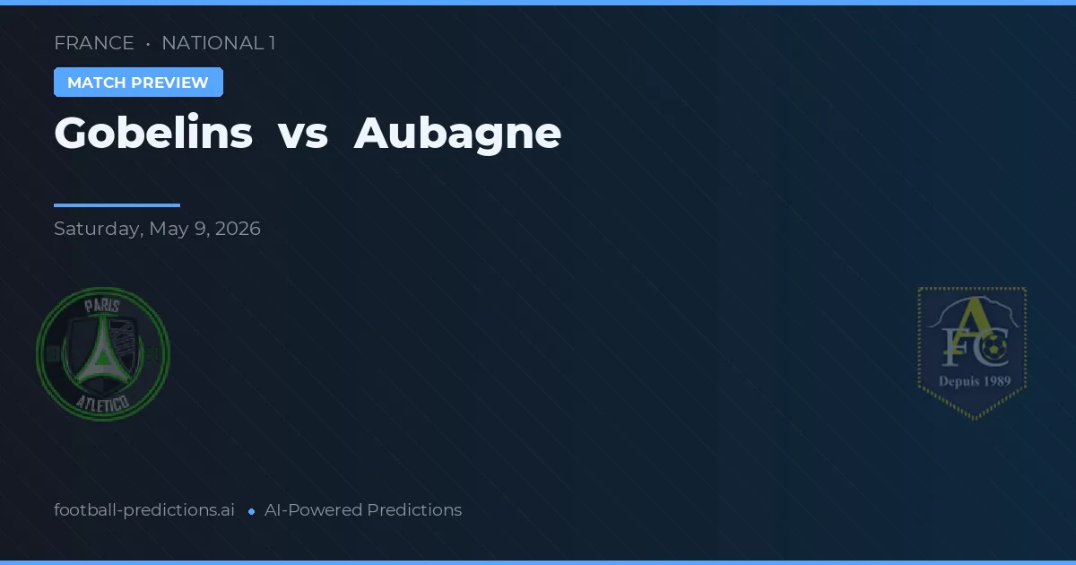 Gobelins vs Aubagne — pronostic și avancronică meci