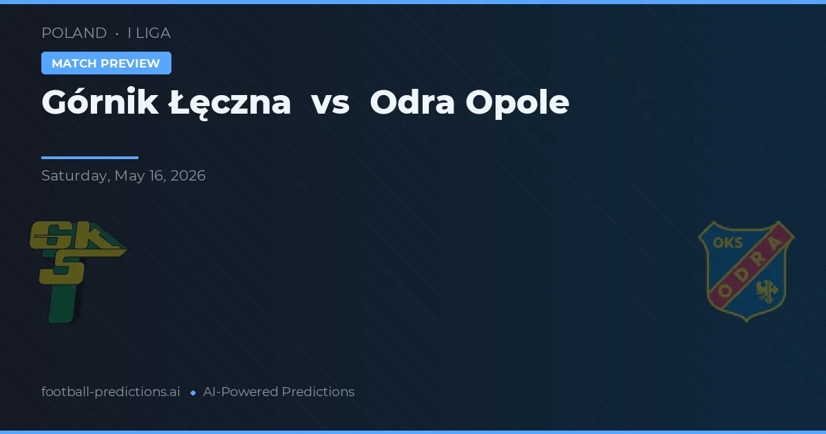 Górnik Łęczna vs Odra Opole — pronostic și avancronică meci