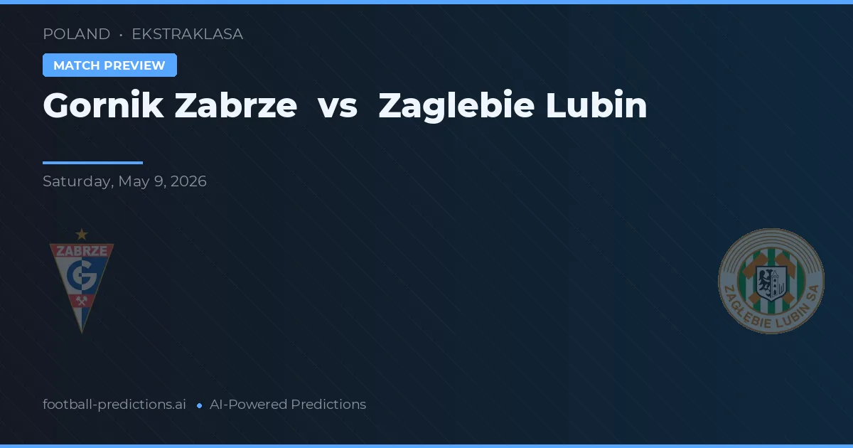Górnik Zabrze vs Zagłębie Lubin — pronostic și avancronică meci