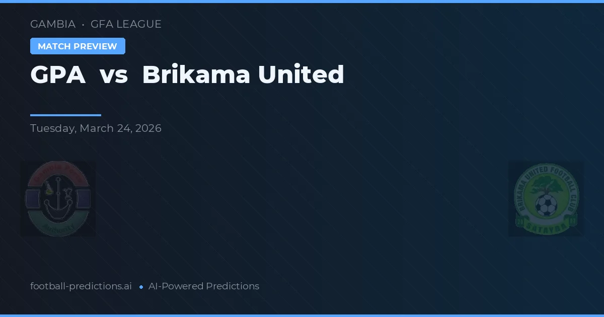 GPA vs Brikama United — pronostic și avancronică meci
