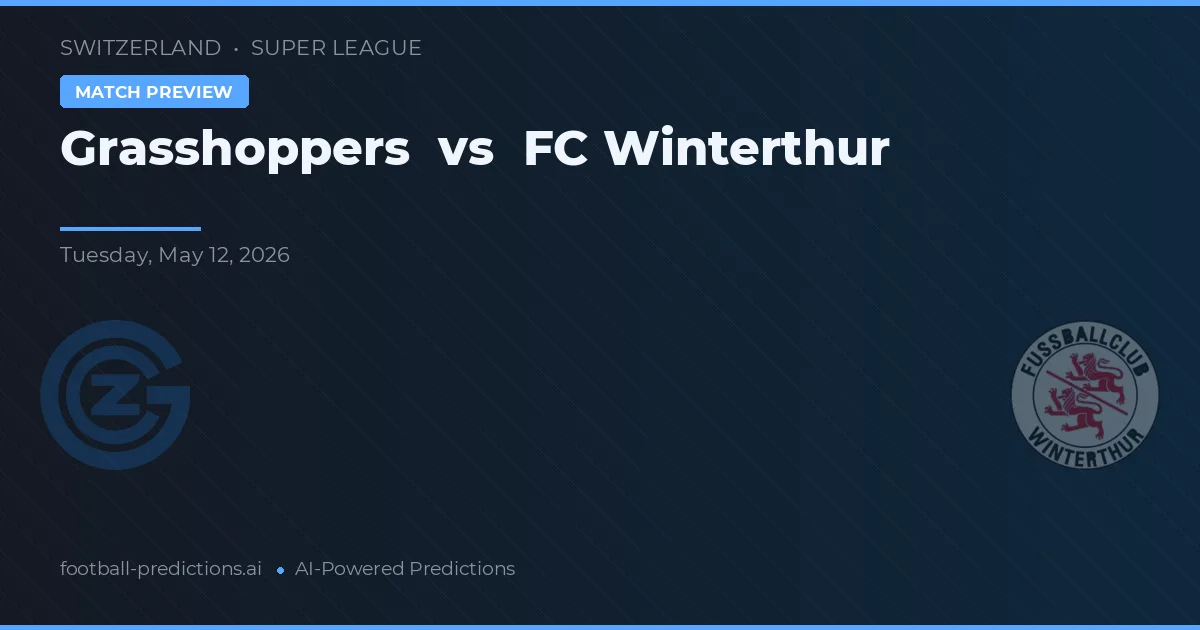 Grasshopper Club Zürich vs FC Winterthur — pronostic și avancronică meci