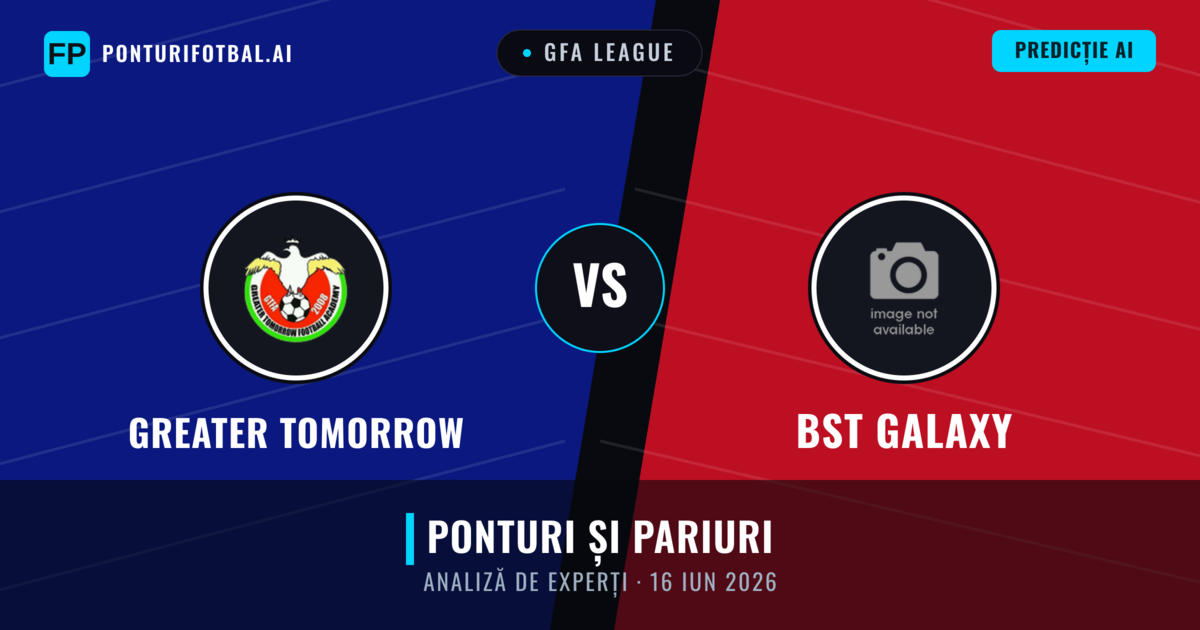Greater Tomorrow vs BST Galaxy — pronostic și avancronică meci
