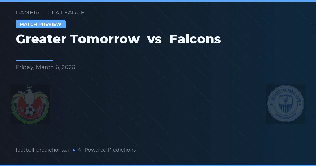 Greater Tomorrow vs Falcons — pronostic și avancronică meci