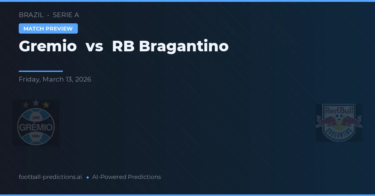 Grêmio vs RB Bragantino — pronostic și avancronică meci
