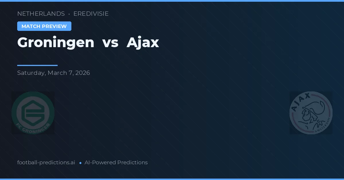 Groningen vs Ajax — pronostic și avancronică meci