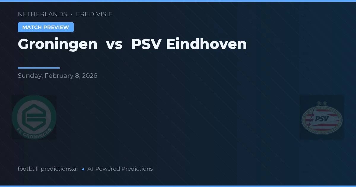Groningen vs PSV Eindhoven — pronostic și avancronică meci