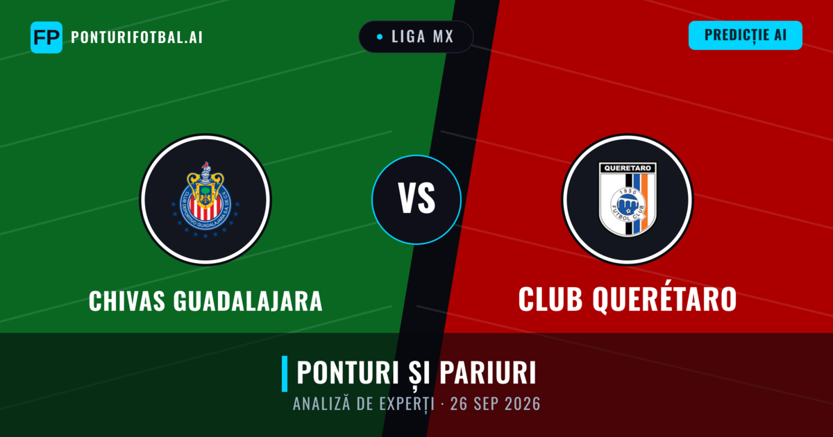Chivas Guadalajara vs Club Querétaro — pronostic și avancronică meci