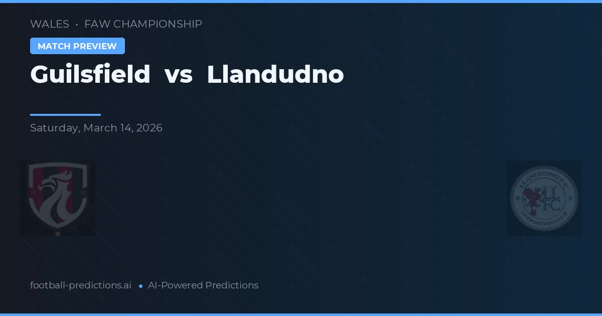 Guilsfield vs Llandudno — pronostic și avancronică meci