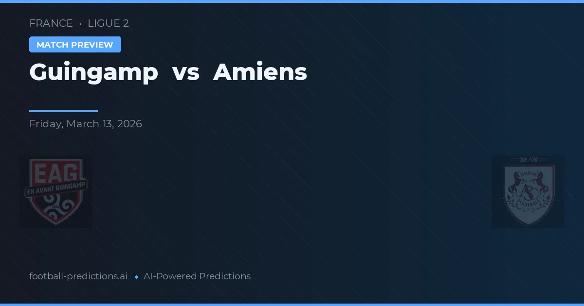Guingamp vs Amiens — pronostic și avancronică meci