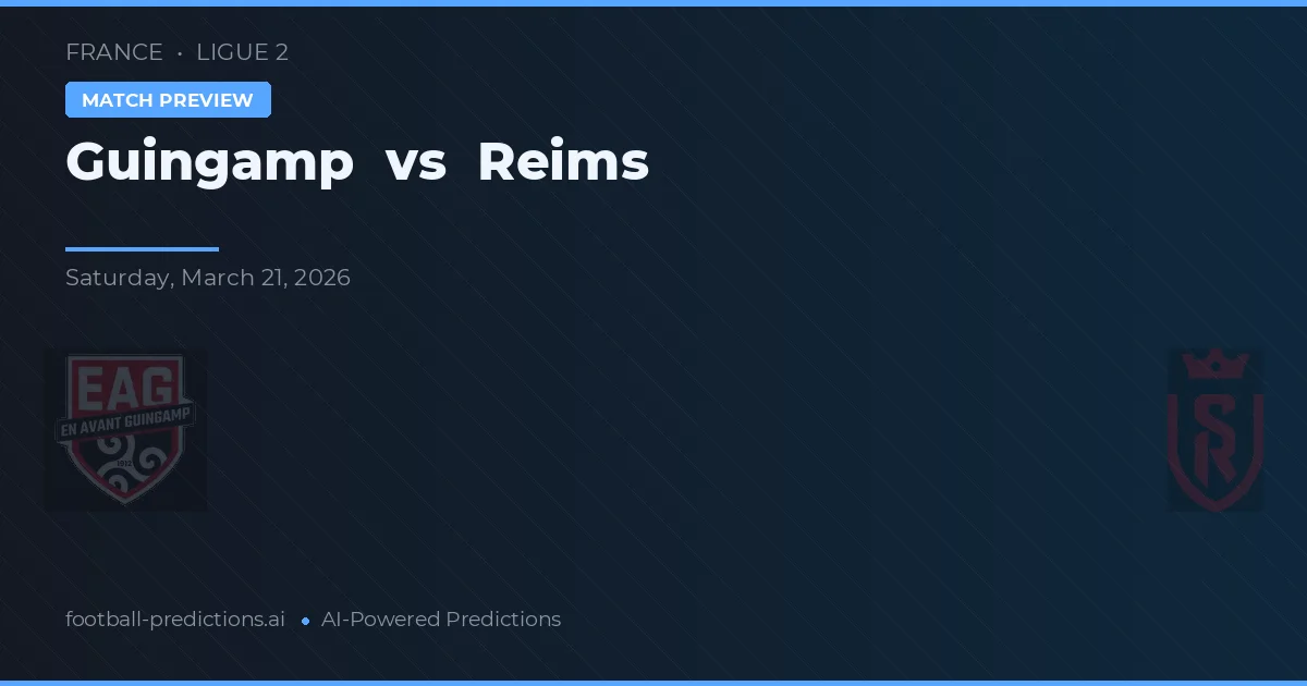 Guingamp vs Reims — pronostic și avancronică meci