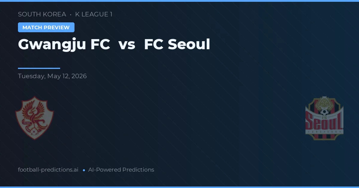 Gwangju FC vs FC Seoul — pronostic și avancronică meci